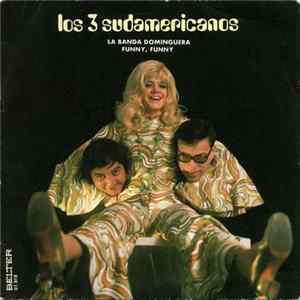 Los 3 Sudamericanos - La Banda Dominguera / Funny, Funny FLAC