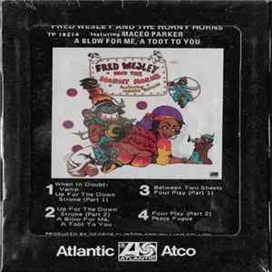Fred Wesley And The Horny Horns Featuring Maceo Parker - A Blow For Me, A Toot To You FLAC