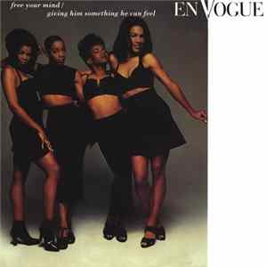 En Vogue - Free Your Mind / Giving Him Something He Can Feel FLAC