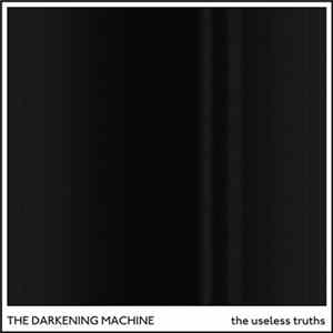 The Darkening Machine - The Useless Truths FLAC