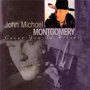 John Michael Montgomery - Cover you in Kisses FLAC