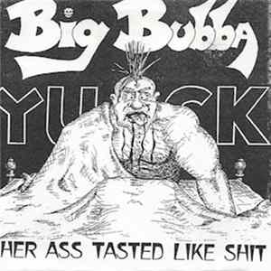 Big Bubba - Her Ass Tasted Like Shit FLAC