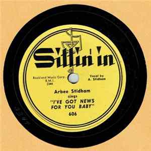 Arbee Stidham - I've Got News For You Baby / Feeling Blue And Low FLAC
