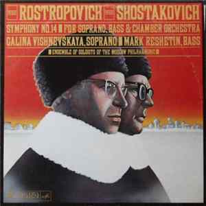 Mstislav Rostropovich Conducts Shostakovich, Galina Vishnevskaya, Mark Reshetin, Ensemble Of Soloists Of The Moscow Philharmonic - Symphony No. 14 (For Soprano, Bass & Chamber Orchestra) FLAC