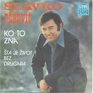 Slavko Perović - Ko To Zna / Šta Je Život Bez Drugara FLAC