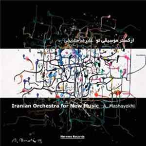 Alireza Mashayekhi, Iranian Orchestra for New Music - Iranian Orchestra for New Music FLAC