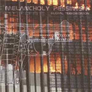 Melancholy Pessimism - Global Terrorization FLAC