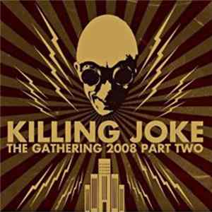 Killing Joke - The Gathering 2008 Part Two FLAC