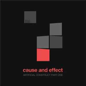 Cause And Effect - Artificial Construct - Part One FLAC