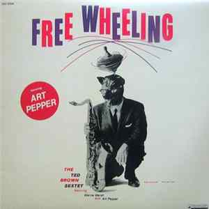 The Ted Brown Sextet featuring Warne Marsh and Art Pepper - Free Wheeling FLAC