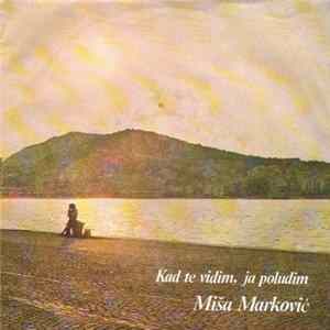 Miša Marković - Kad Te Vidim, Ja Poludim / Volim Te Od A Do  FLAC