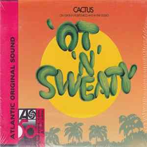 Cactus - 'Ot 'N' Sweaty FLAC