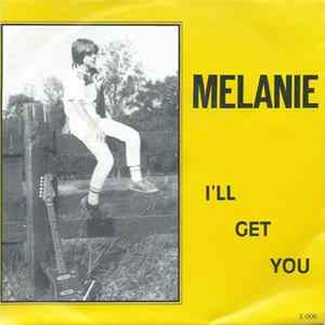 Melanie - I'll Get You / Zie Eens FLAC