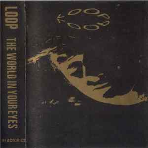 Loop - The World In Your Eyes FLAC
