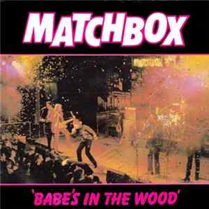 Matchbox - Babe's In The Wood FLAC