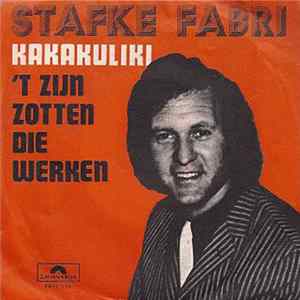 Stafke Fabri - Kakakuliki/'t Zijn Zotten Die Werken FLAC