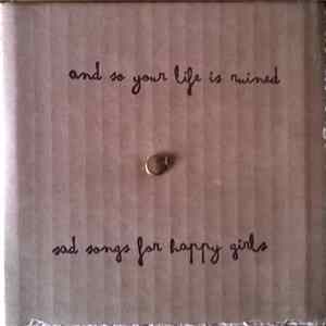 And So Your Life Is Ruined - Sad Songs For Happy Girls FLAC