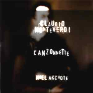 Claudio Monteverdi, Noël Akchoté - Canzonette FLAC