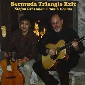 Stefan Grossman, Tokio Uchida - Bermuda Triangle Exit FLAC