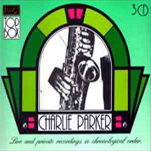 Charlie Parker - Live And Private Recordings In Chronological Order Bird Box Vol.1-3 Charlie Parker FLAC