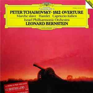 Peter Tchaikovsky - Israel Philharmonic Orchestra / Leonard Bernstein - 1812 Overture · Marche Slave · Hamlet · Capriccio Italien FLAC