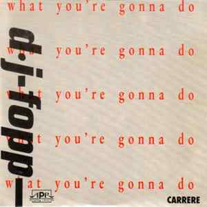 DJ Fopp - What You're Gonna Do FLAC