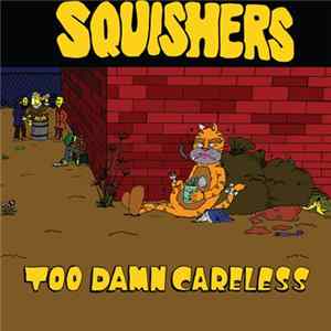 Squishers - Too Damn Careless FLAC