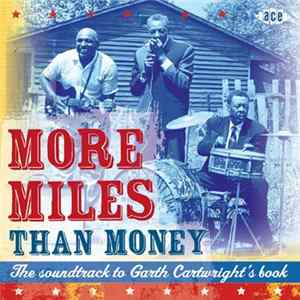 Various - More Miles Than Money - The Soundtrack To Garth Carthwright's Book FLAC