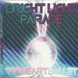 Bright Light Parade - The Heart Ballet FLAC