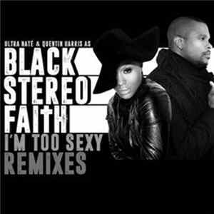 Ultra Naté & Quentin Harris ,As Black Stereo Faith - I'm Too Sexy (Touch This Skin) - Remixes FLAC