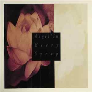 Angel'In Heavy Syrup - Angel'In Heavy Syrup FLAC