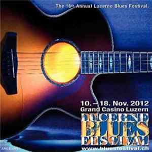Various - Lucerne Blues Festival 2012 (The 18th Annual Lucerne Blues Festival) FLAC