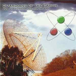 Guardians Of The Earth - Volume 2 – Something Important FLAC