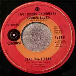Gene MacLellan - I Got Drunk On Monday (Gene's Blues) / Lonesome River FLAC