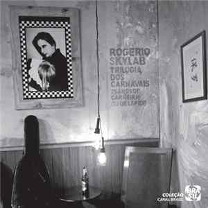 Rogério Skylab - Trilogia Dos Carnavais FLAC