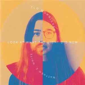 Flo Morrissey & Matthew E. White - Look At What The Light Did Now FLAC