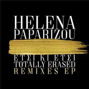 Helena Paparizou - Έτσι Κι Έτσι / Totally Erased (Remixes EP) FLAC