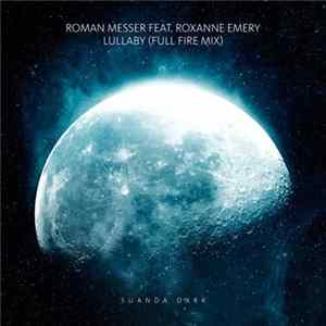 Roman Messer Feat. Roxanne Emery - Lullaby (Full Fire Mix) FLAC