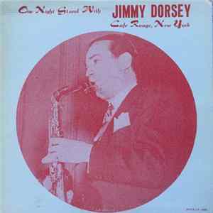 Jimmy Dorsey - One Night Stand With Jimmy Dorsey Cafe Rouge, New York FLAC