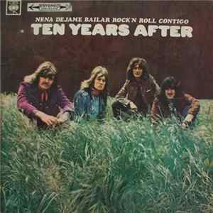 Ten Years After - Nena, Dejame Bailar Rock'N Roll Contigo FLAC