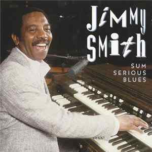 Jimmy Smith - Sum Serious Blues FLAC