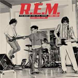 R.E.M. - And I Feel Fine...The Best Of The I.R.S. Years 1982-1987 FLAC