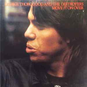 George Thorogood & The Destroyers - Move It On Over FLAC
