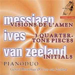 Pianoduo Gerard Bouwhuis & Cees van Zeeland - Messiaen - Visions De L'Amen / Ives - 3 Quarter-Tone Pieces / Van Zeeland - Initials FLAC