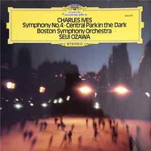 Ives / Boston Symphony Orchestra Conducted By Seiji Ozawa - Ives: Symphony No.4 - Central Park In The Dark FLAC