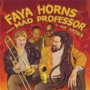 Faya Horns meet Mad Professor & Joe Ariwa - Faya Horns Meet Mad Professor & Joe Ariwa FLAC