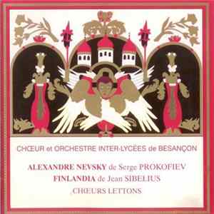 Chœur Et Orchestre Inter-Lycées de Besançon - Alexandre Nevsky de Serge Prokofiev Finlandia de Jean Sibelius FLAC