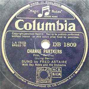 Fred Astaire With Ray Noble And His Orchestra - Change Partners / I Used To Be Colour Blind FLAC