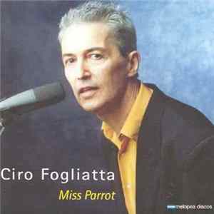 Ciro Fogliatta - Miss Parrot FLAC