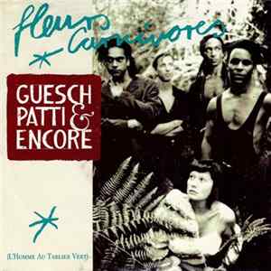 Guesch Patti & Encore - Fleurs Carnivores FLAC